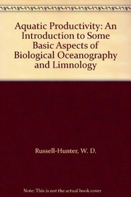 Aquatic Productivity: An Introduction to Some Basic Aspects of Biological Oceanography and Limnology