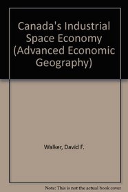 Canada's Industrial Space Economy (Advanced Economic Geography)