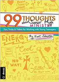 99 Thoughts about Junior High Ministry: Tips, Tricks & Tidbits for Working with Young Teenagers
