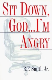 Sit Down, God...I'm Angry