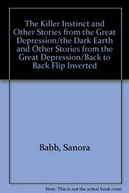 The Killer Instinct and Other Stories from the Great Depression/the Dark Earth and Other Stories from the Great Depression/Back to Back Flip Inverted (Capra Back-To-Back Series)