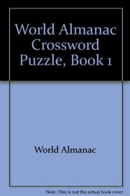 World Almanac Crossword Puzzle, Book 1 (World Almanac Crossword Puzzle Book)