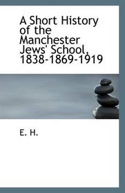 A Short History of the Manchester Jews' School, 1838-1869-1919