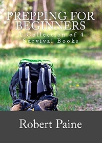 Prepping for Beginners: A Collection of 4 Survival Books