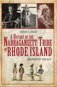 A History of the Narragansett Tribe of Rhode Island: Keepers of the Bay