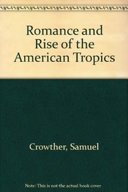 Romance and Rise of the American Tropics (American business abroad)