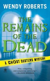 The Remains of the Dead (Ghost Dusters, Bk 1)