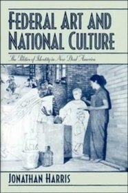 Federal Art and National Culture : The Politics of Identity in New Deal America (Cambridge Studies in American Visual Culture)