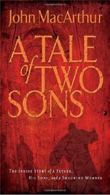 The Tale of Two Sons: The Inside Story of a Father, His Sons, and a Shocking Murder