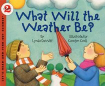 What Will the Weather Be? (Let's-Read-And-Find-Out)