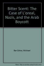 Bitter Scent: The Case of LOreal, Nazis, and the Arab Boycott