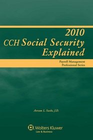 Social Security Explained, 2010 Edition (Payroll Management Professional)