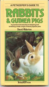 A Petkeeper's Guide to Rabbits & Guinea Pigs: A Practical Introduction to Keeping and Breeding a Wide Range of These Popular Pets
