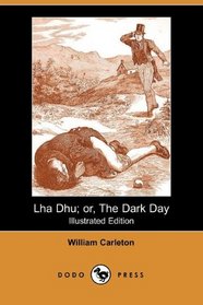 Lha Dhu; or, The Dark Day (Illustrated Edition) (Dodo Press)