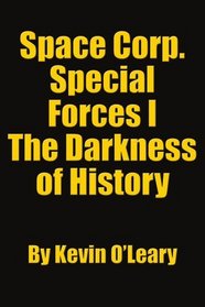 Space Corp. Special Forces I: The Darkness of History