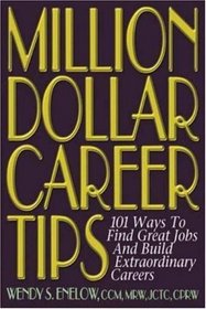 Million Dollar Career Tips, 2nd Edition: 101 Ways to Find Great Jobs and Build Extraordinary Careers