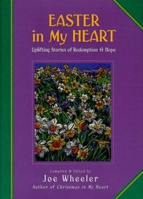 Easter in My Heart : Uplifting Stories of Redemption and Hope