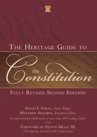 The Heritage Guide to the Constitution: Revised and Updated
