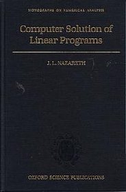 Computer Solution of Linear Programs (Numerical Mathematics and Scientific Computation)