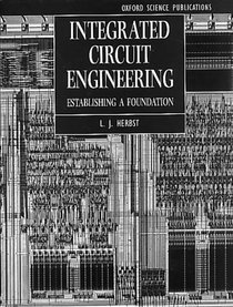 Integrated Circuit Engineering: Establishing a Foundation (Textbooks in Electrical and Electronic Engineering, 4)