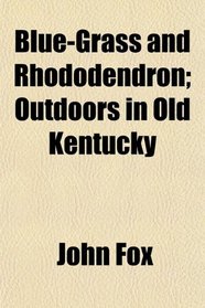 Blue-Grass and Rhododendron; Outdoors in Old Kentucky