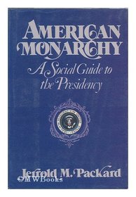American Monarchy: A Social Guide to the Presidency