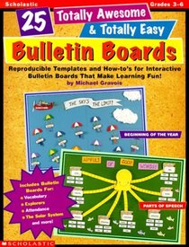25 Totally Awesome  Totally Easy Bulletin Boards! (Grades 3-6)
