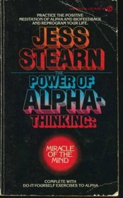 The Power of Alpha Thinking: Miracle of the Mind