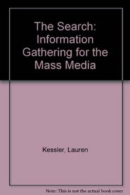 The Search: Information Gathering for the Mass Media (Mass Communication)
