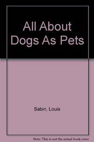 All About Dogs As Pets