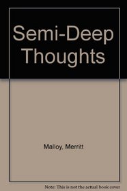 Semi-Deep Thoughts
