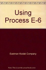 Using Process E-6 (Kodak Publication)