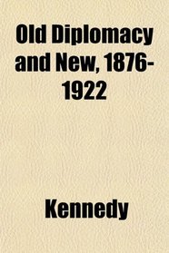 Old Diplomacy and New, 1876-1922