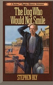 The Dog Who Would Not Smile (Nathan T. Riggins Western Adventure) (Volume 1)
