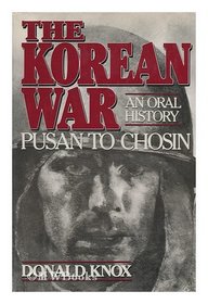 The Korean War: Pusan to Chosin : An Oral History