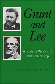 Grant and Lee: A Study in Personality and Generalship