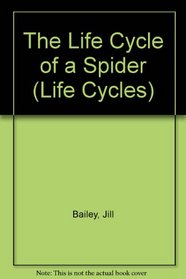 The Life Cycle of a Spider (Life Cycles)