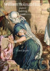 William Holman Hunt: Painter, Painting, Paint