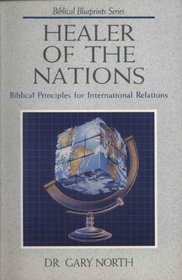 Healer of the Nations: Biblical Principles for International Relations