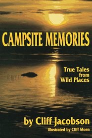 Campsite Memories: True Tales from Wild Places