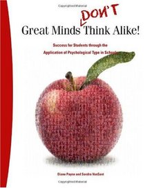 Great Minds Don't Think Alike: Success for Students through the Application of Psychological Type in Schools