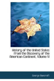 History of the United States from the Discovery of the American Continent, Volume VI