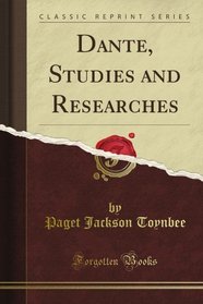 Dante, Studies and Researches (Classic Reprint)