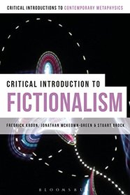 A Critical Introduction to Fictionalism (Bloomsbury Critical Introductions to Contemporary Metaphysics)