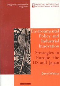 Environmental Policy and Industrial Innovation: Strategies in Europe, the USA and Japan