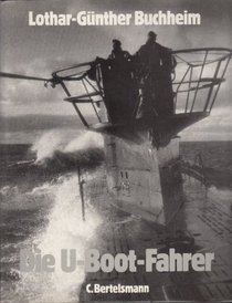 Die U-Boot-Fahrer: Die Boote, die Besatzungen und ihr Admiral (German Edition)