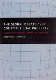 The Global Debate over Constitutional Property: Lessons for American Takings Jurisprudence