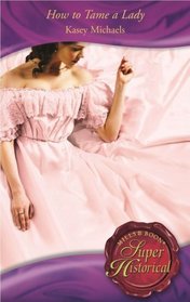 How to Tame a Lady (Daughtry, Bk 2) (Super Historical Romance)