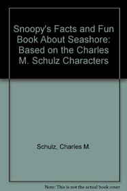 Snoopy's Facts and Fun Book About Seashore: Based on the Charles M. Schulz Characters