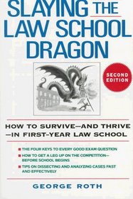 Slaying the Law School Dragon : How to Survive--And Thrive--In First-Year Law School